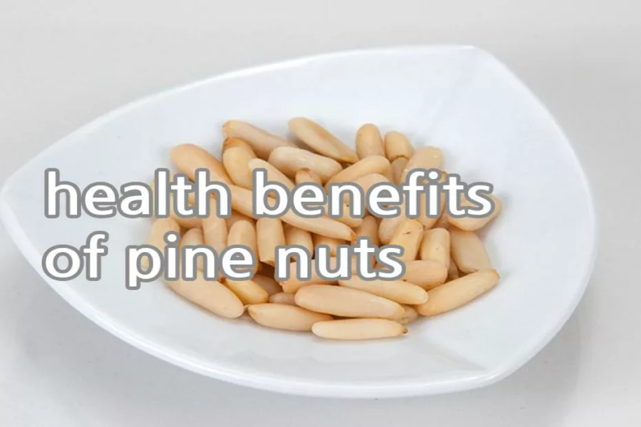 health benefits of pine nuts