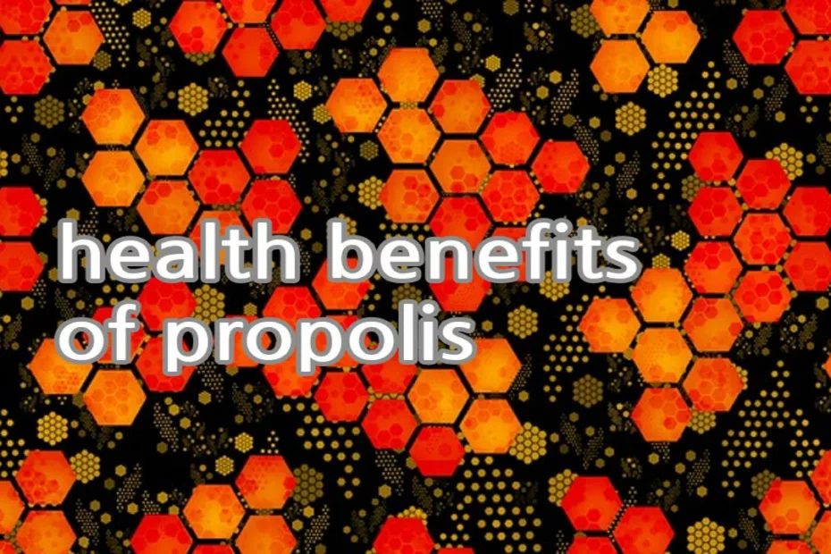 health benefits of propolis